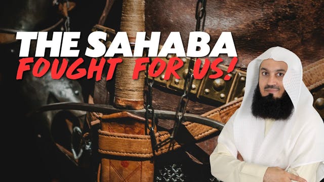 The Sahaba Fought For Us! - Mufti Menk