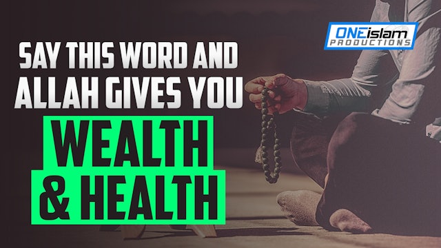 SAY THIS WORD AND ALLAH GIVES WEALTH & HEALTH