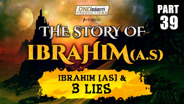 Ibrahim (AS) and 3 Lies | PART 39
