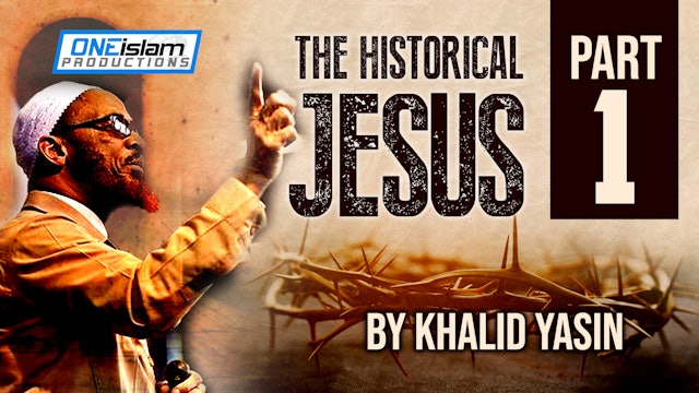 Khalid Yasin - The Historical Jesus - Part 1