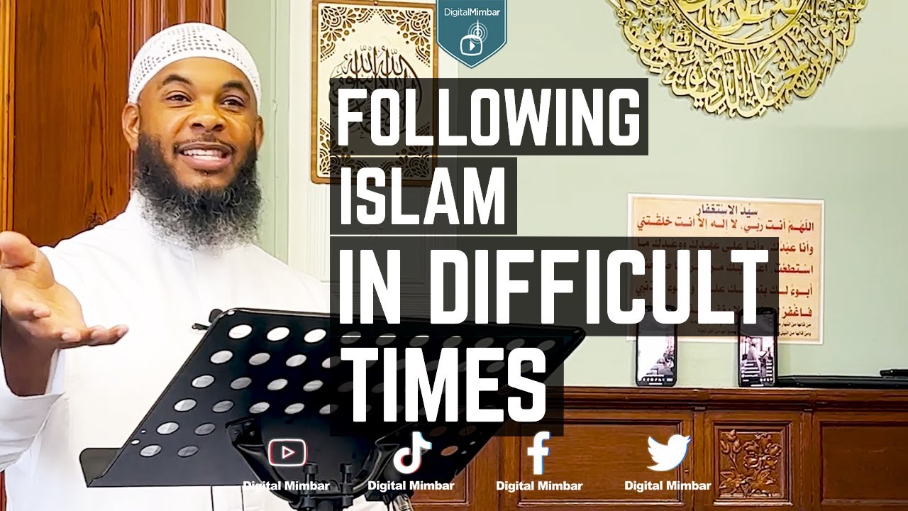 Following Islam in Difficult Times - Shadeed Muhammad