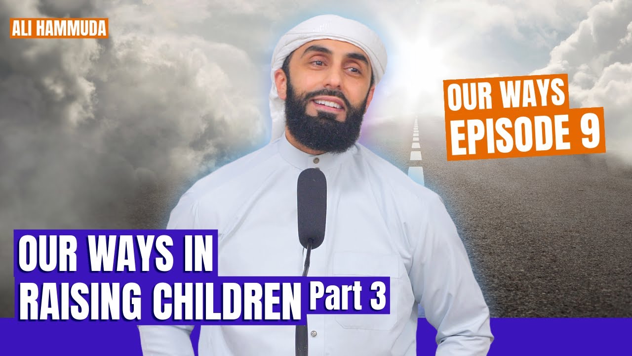 Our Ways in Raising Children Pt.3 - Episode 9