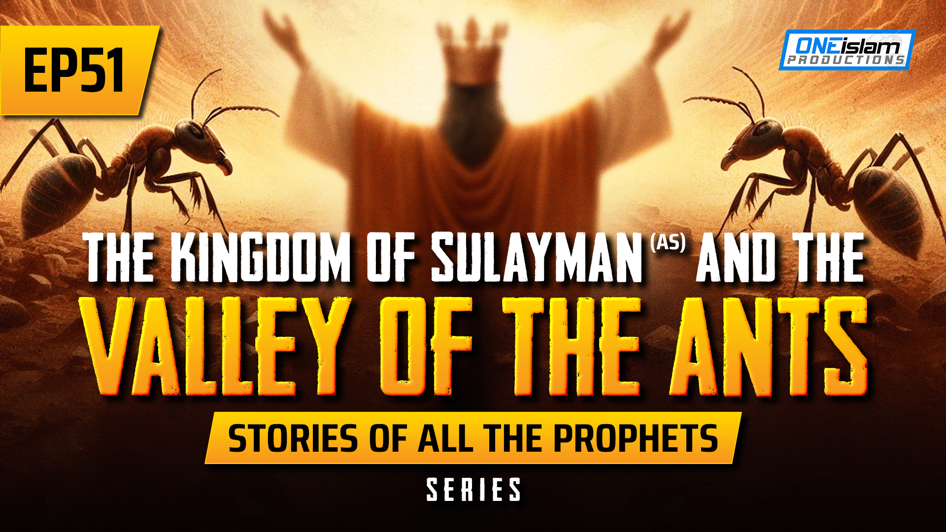 EP 51 | The Kingdom Of Sulayman (AS) & The Valley Of The Ants
