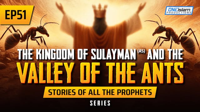 EP 51 | The Kingdom Of Sulayman (AS) ...