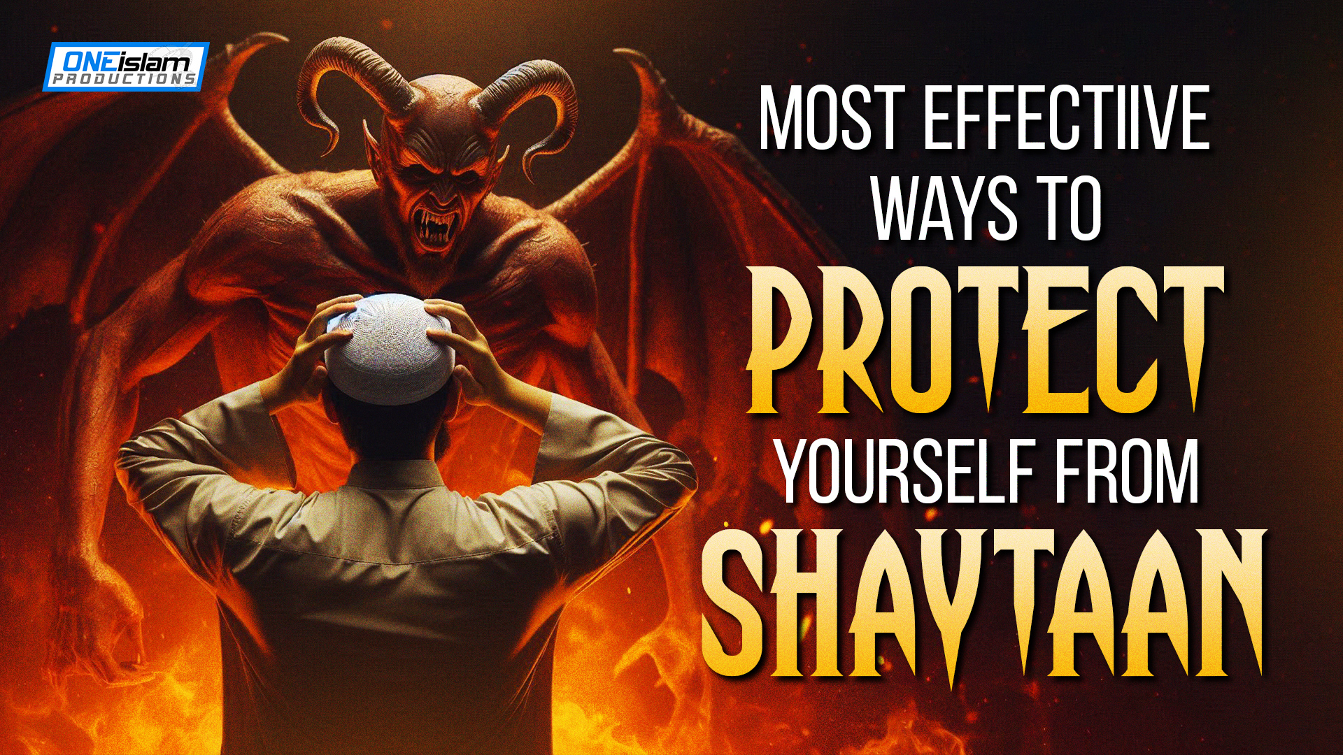 Most Effective Ways To Protect Yourself From Shaytaan