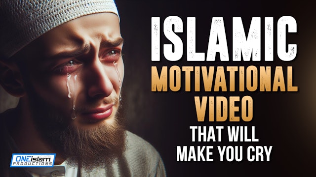 ISLAMIC MOTIVATIONAL VIDEO THAT WILL MAKE YOU CRY