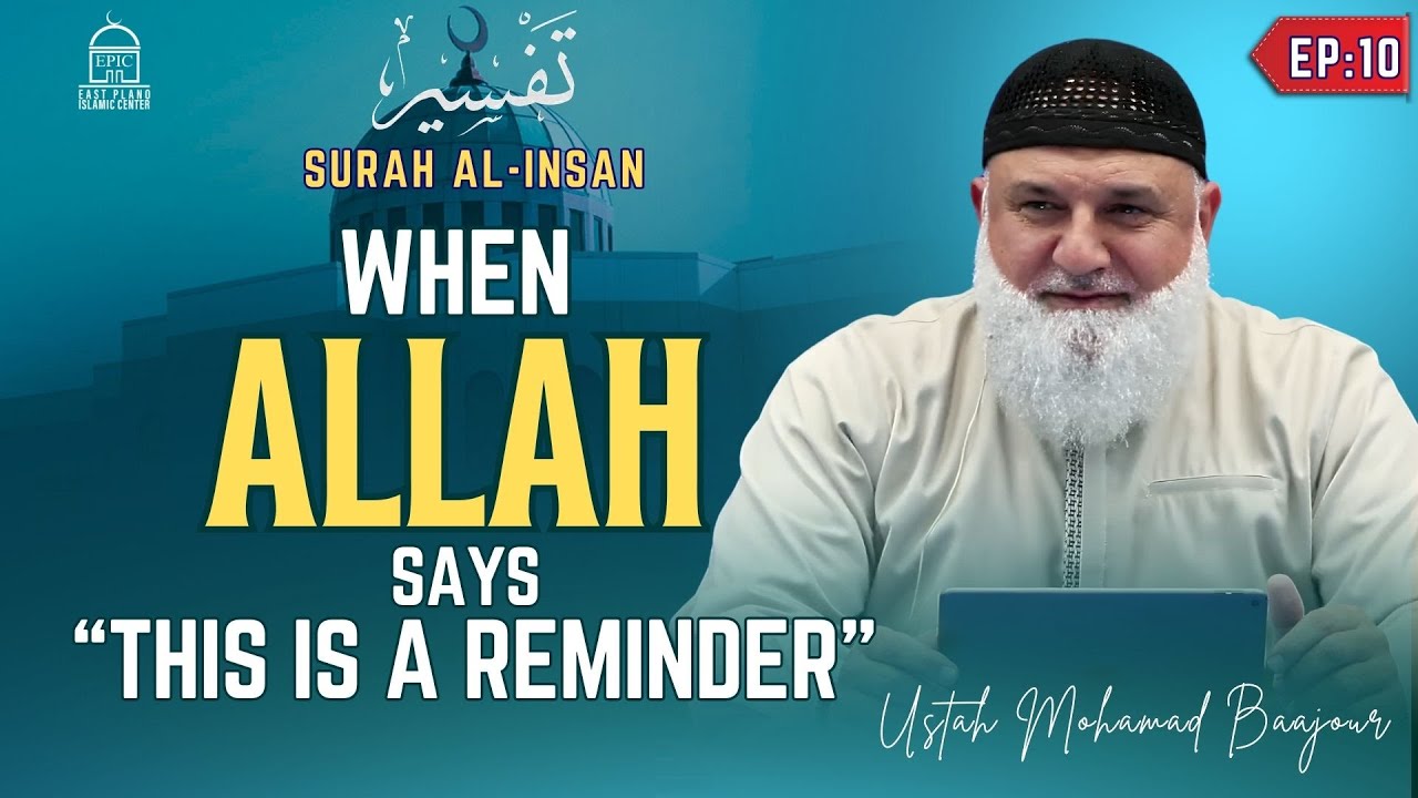 When Allah Says 'This Is A Reminder' - Tafseer Of Surah Al-Insan - EP10