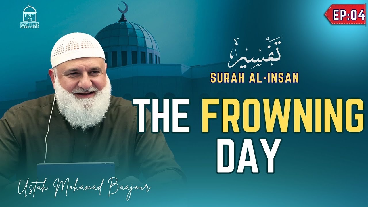 The Frowning Day - Tafseer Surah Al-Insan - EP04