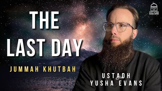 The LAST Day - Jummah Khutbah