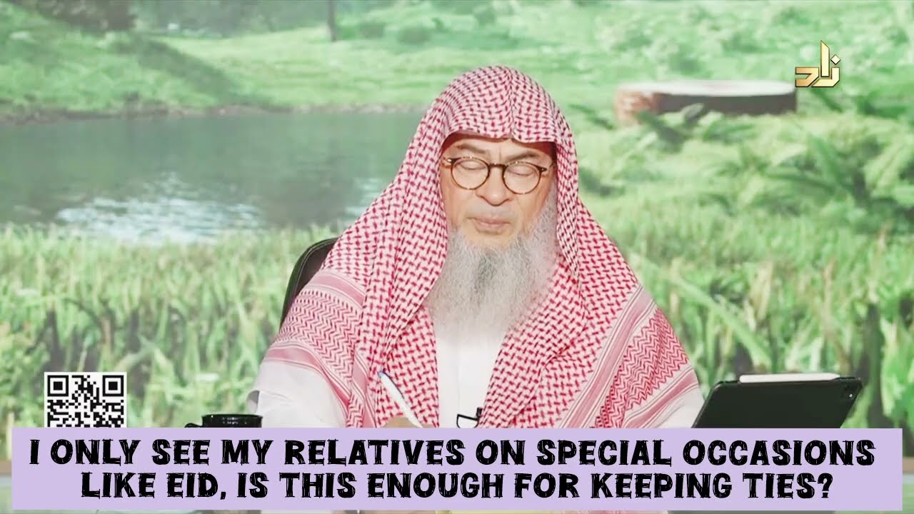 I only see my relatives on special occasions like Eid is enough ties of kinship 