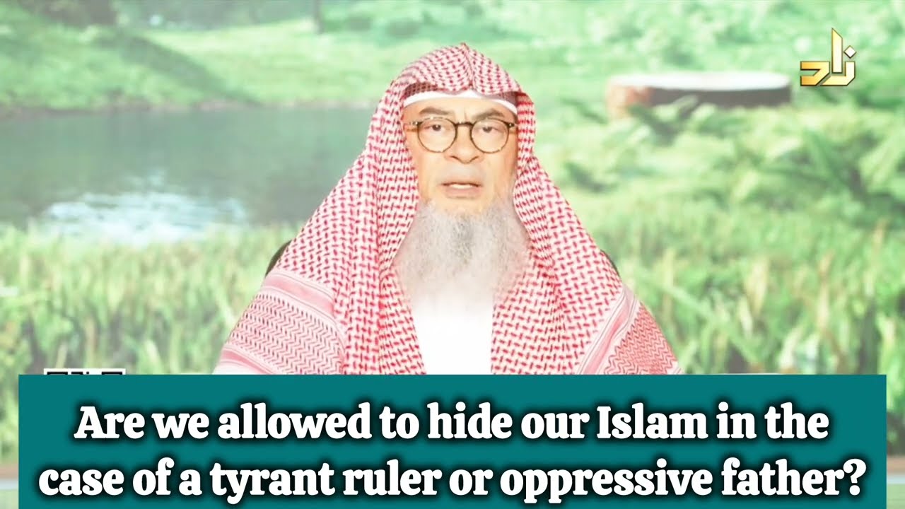 Is it allowed to hide our Islam due to fear, tyrant ruler, oppressive father..