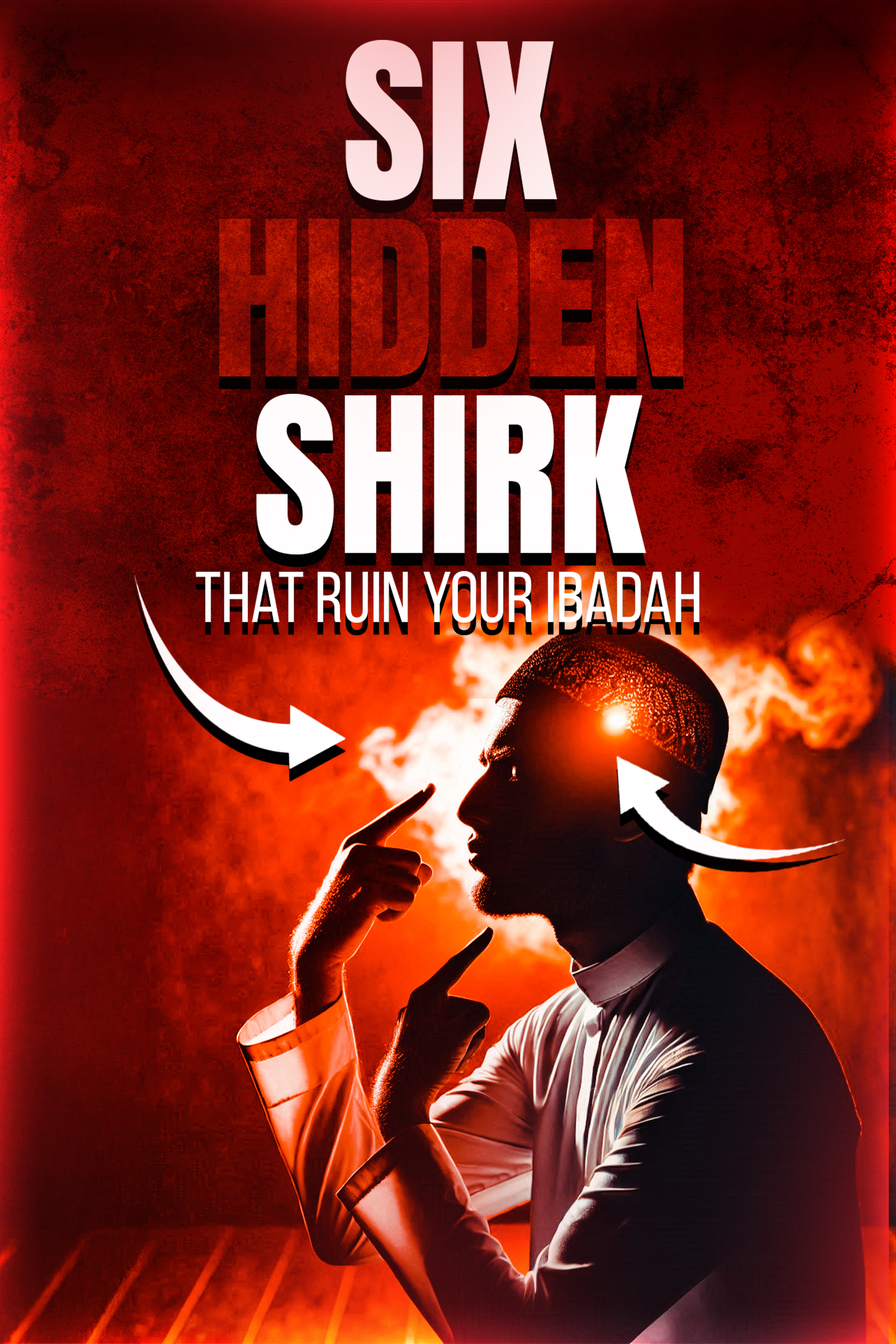 6 HIDDEN SHIRK THAT RUIN YOUR IBADAH