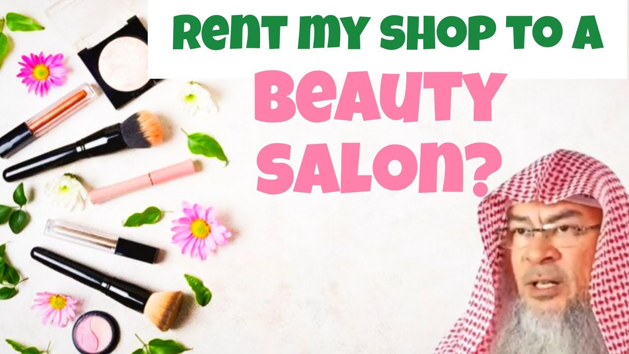 Is it permissible to rent my shop to a ladies Salon  Beauty Parlour