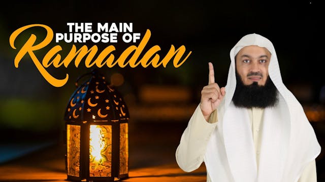 The Main Purpose of Ramadan - Mufti Menk