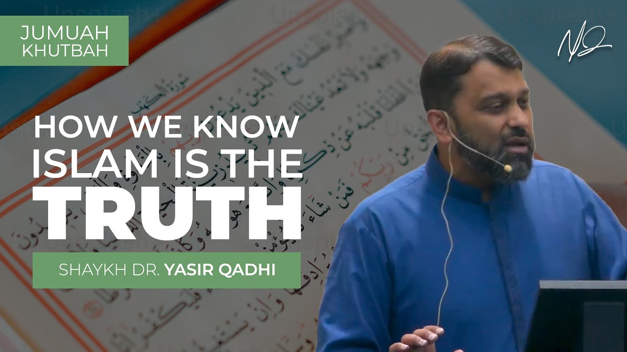 How We Know Islam is The Truth  - The Fitrah (Khutbah)  Shaykh Dr. Yasir Qadhi