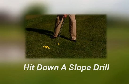 31 Hit Down a Slope Drill