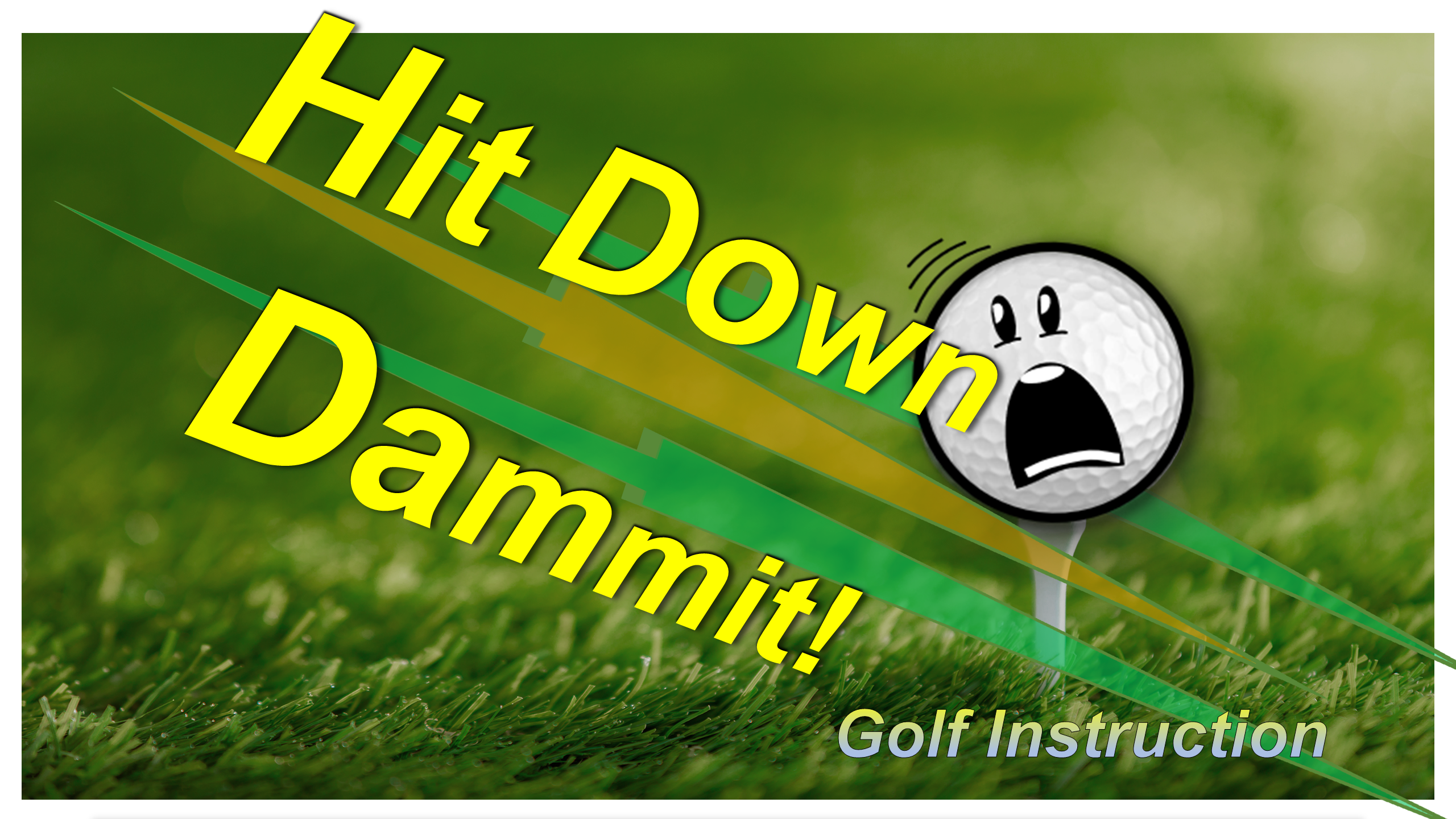 Hit Down Dammit! Golf Instruction - Main Program