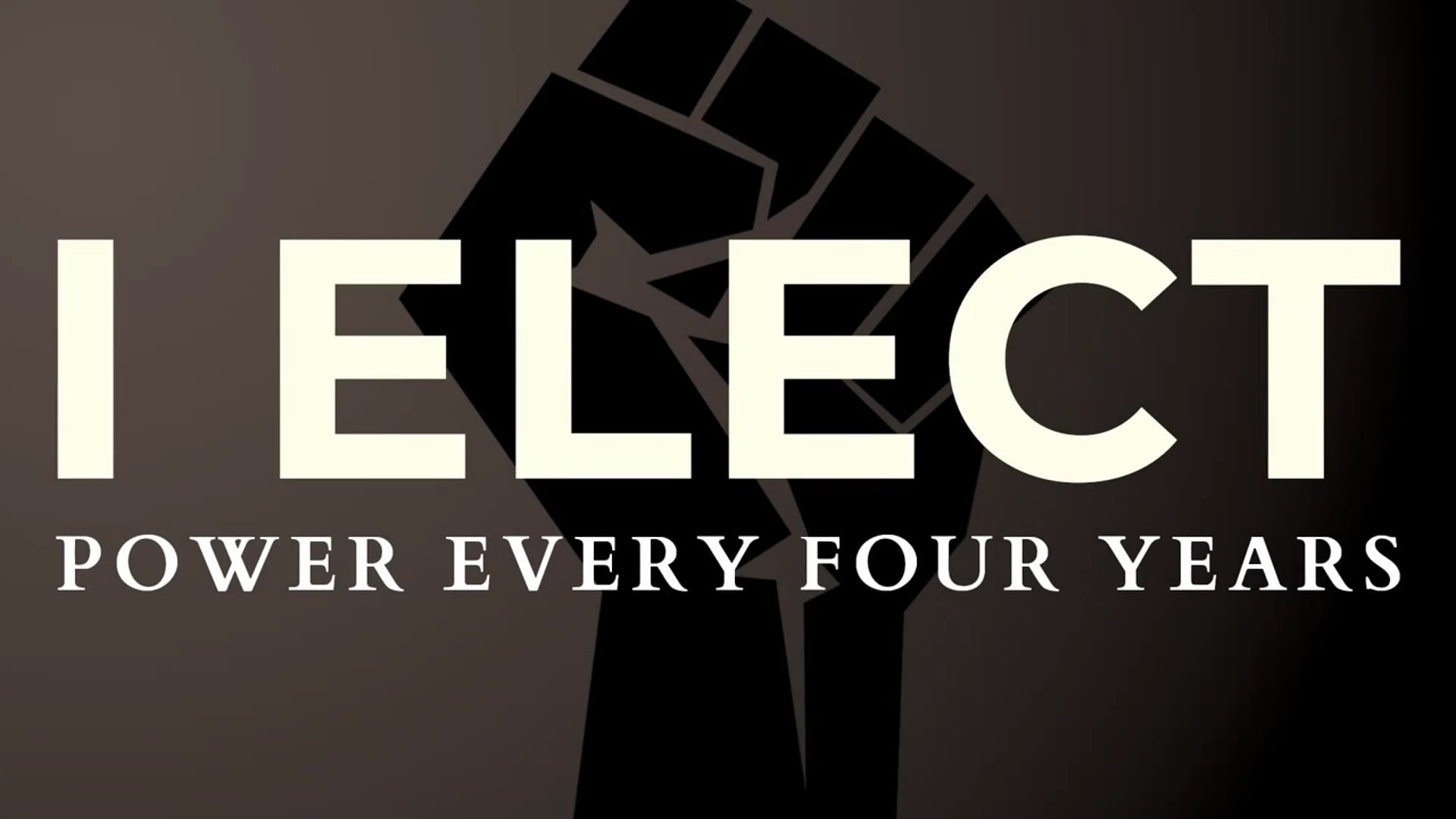 I Elect Power Every Four Years - Trailer