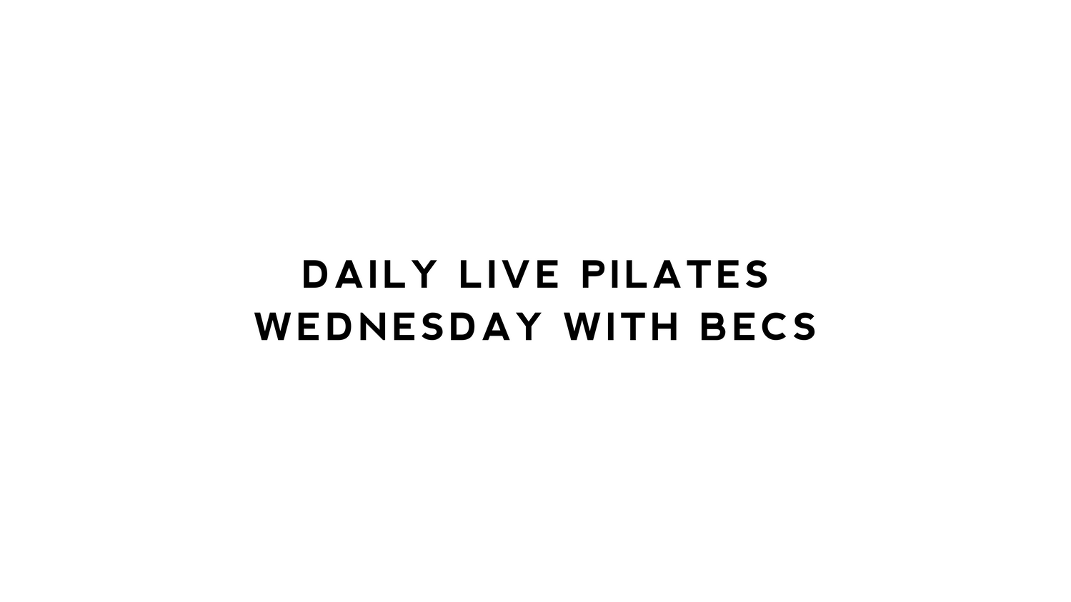 Daily LIVE Pilates + Wednesday + Becs Noton