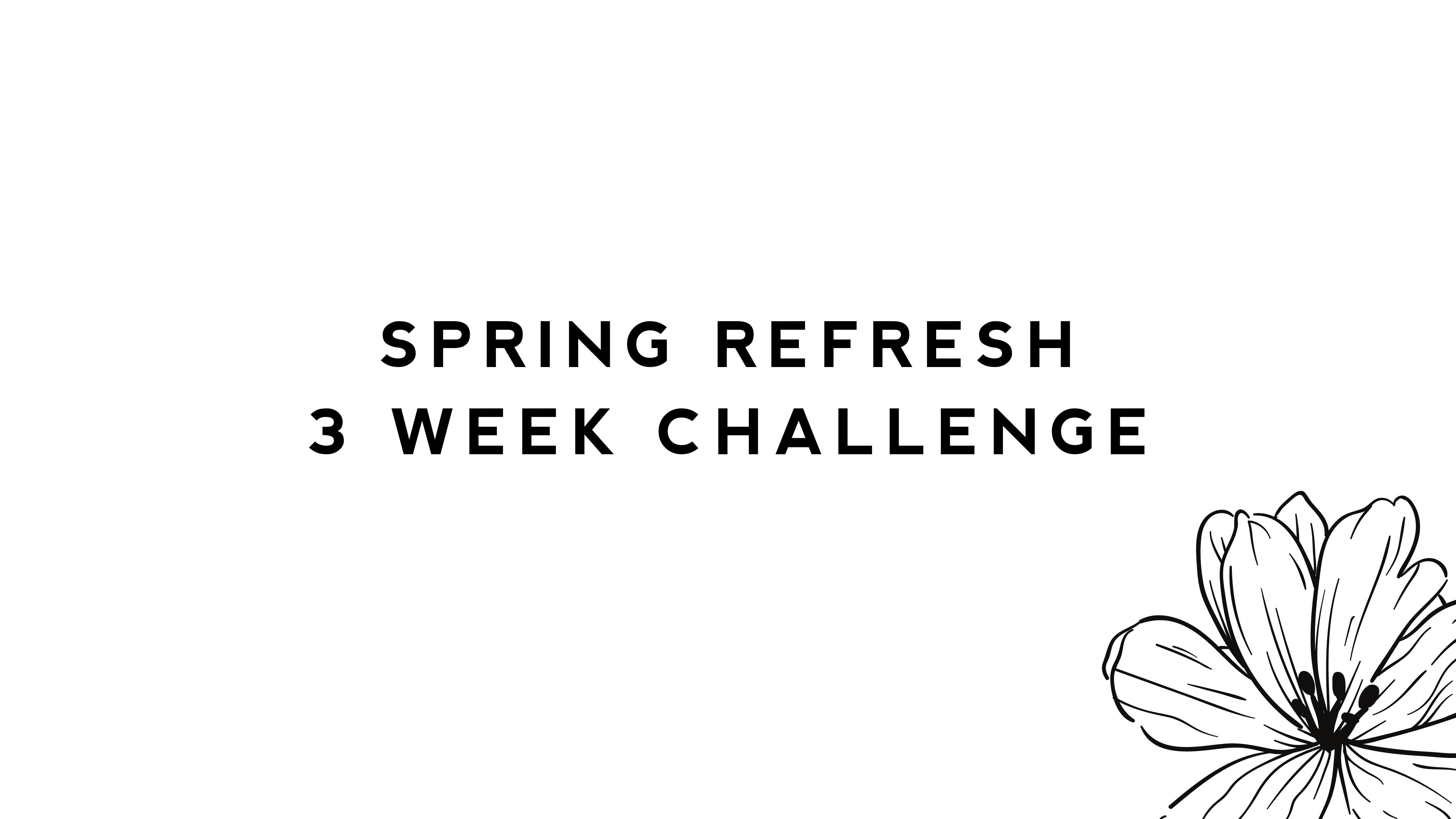 Spring Refresh: 3 Week Challenge