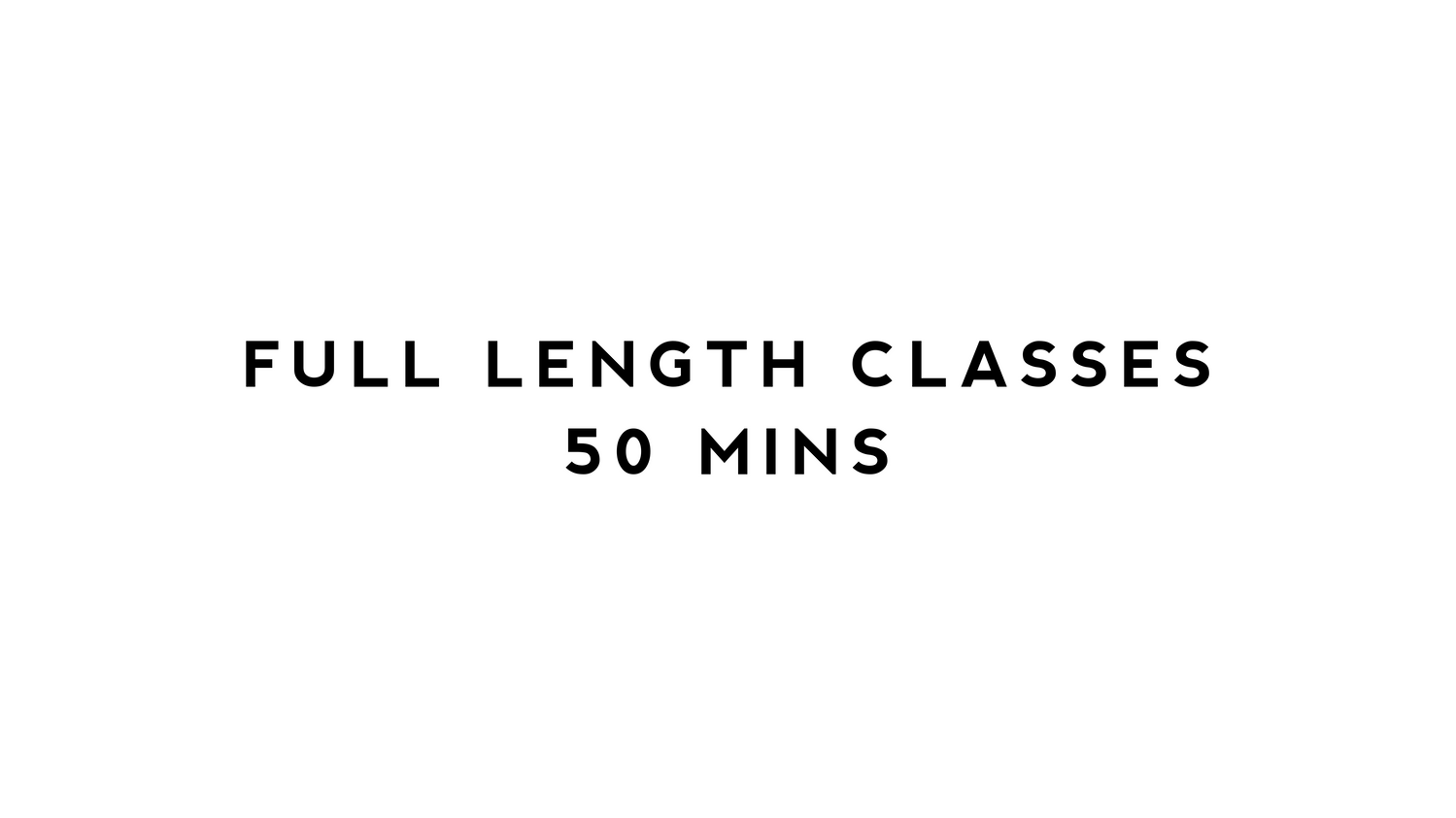 Full Length Class / Under 50 minutes
