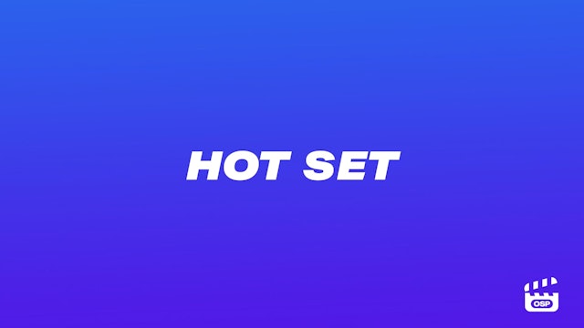 Hot Set Series Intro