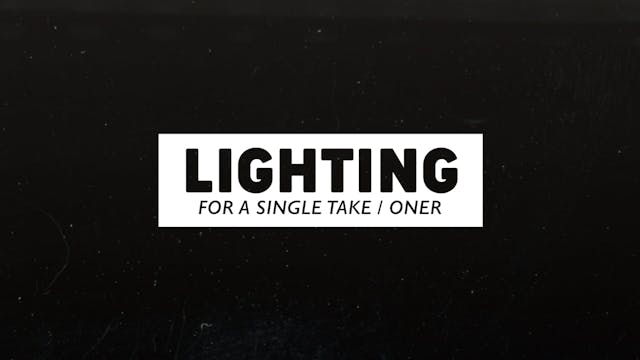 43 - LIGHTING FOR A SINGLE TAKE