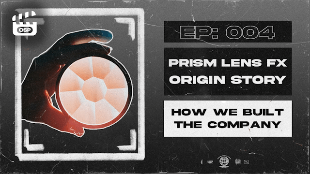 S1E4 - How We Started Prism Lens FX!