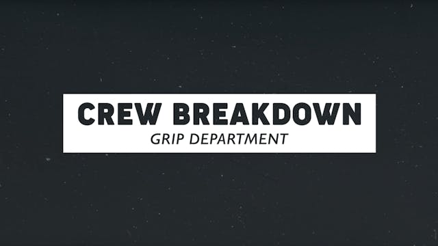 Crew Breakdown - Grip Department