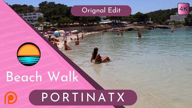 Portinatx, Patreon Beach Walk 4K Original Edit.mp4