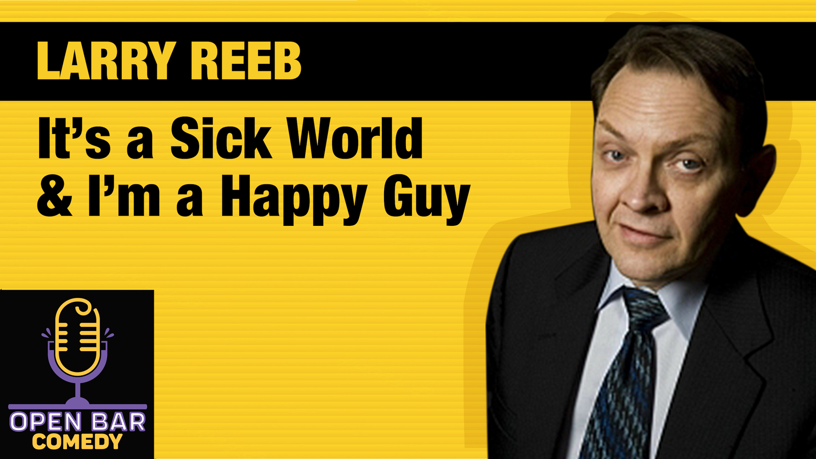 Larry Reeb: It's A Sick World & I'm A Happy Guy - Open Bar Comedy!