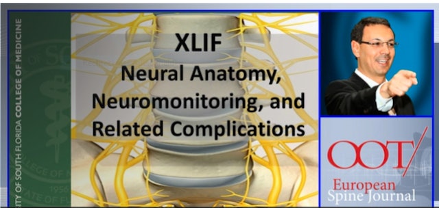XLIF - Neural anatomy, neuromonitoring and related complications