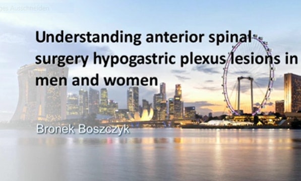 Understanding anterior spinal surgery hypogastric plexus leisions in men & women