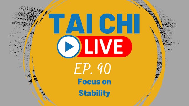 EP. 90 Tai Chi Live---Focus on Stability