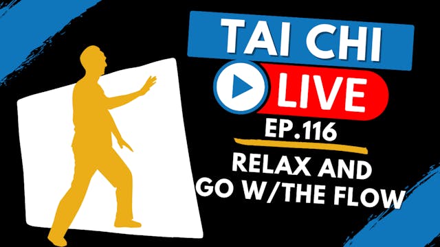 Ep.116 Tai Chi Live --- Relax and Go ...