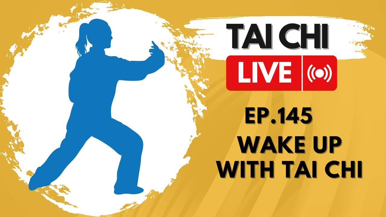 Ep.145 Tai Chi LIVE --- Wake Up with Tai Chi