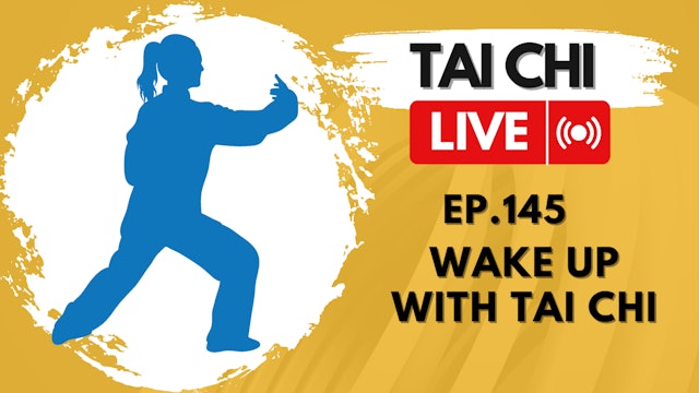Ep.145 Tai Chi LIVE --- Wake Up with Tai Chi