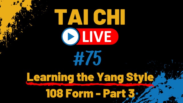 (PART 3 ) Ep. 75 Tai Chi LIVE --- Learning the Yang Style 108 Form - Segment 2.2