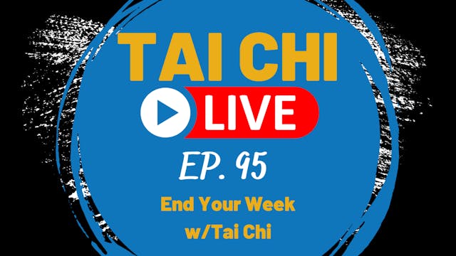 Ep.95 Tai Chi Live --- End Your Week ...