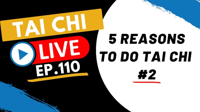 Ep.110 Tai Chi Live --- 5 Reasons to ...