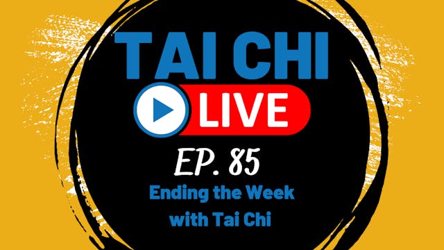 Ep.85 Tai Chi LIVE --- End Your Week ...