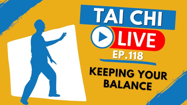 Ep.118 Tai Chi Live --- Keeping Your ...