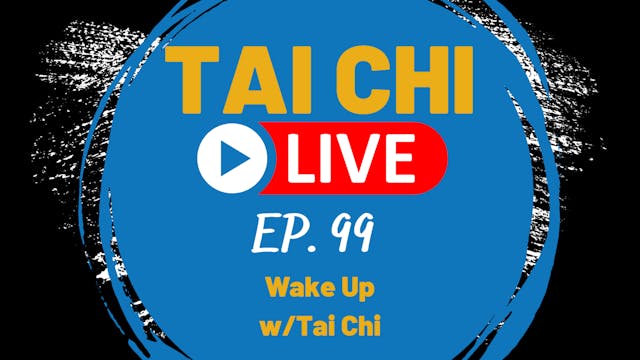 Ep.99 Tai Chi Live--- Wake Up with Ta...