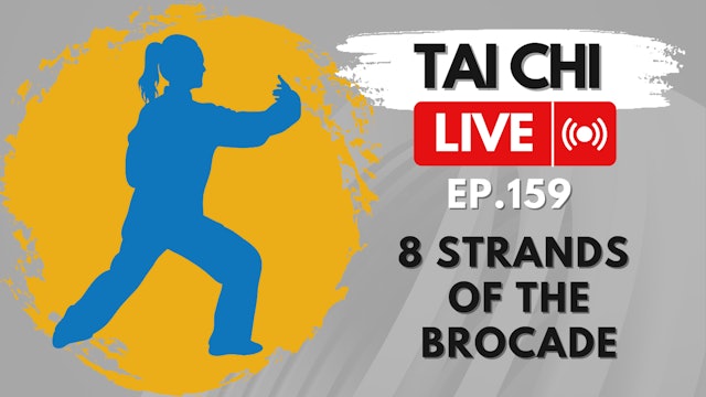 Ep.159 Tai Chi LIVE —The 8 Strands of the Brocade