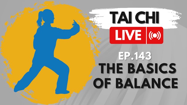 Ep.143 Tai Chi LIVE --- The Basics of Balance