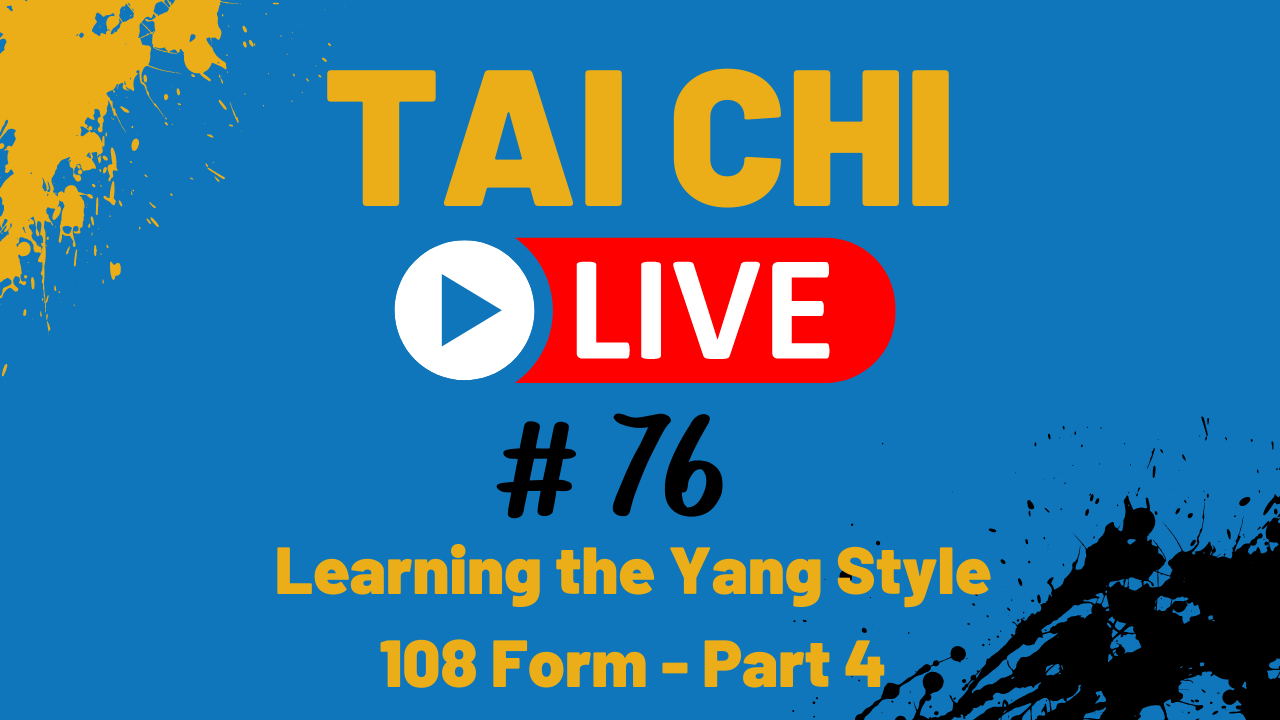 (PART 4) Ep. 76 Tai Chi LIVE --- Learning the Yang Style 108 Form - Segment 2.3