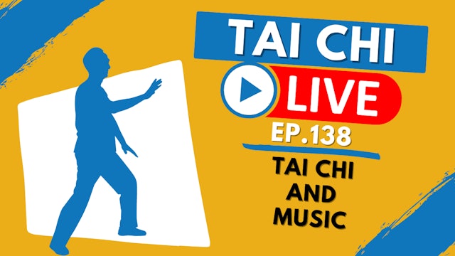 Ep.138 Tai Chi LIVE --- Tai Chi and Music