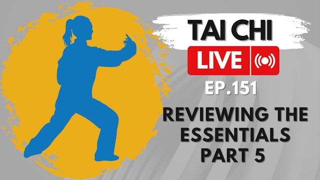 Ep.151 Tai Chi LIVE — Reviewing the Essentials Part 5: Shoulders and Elbows