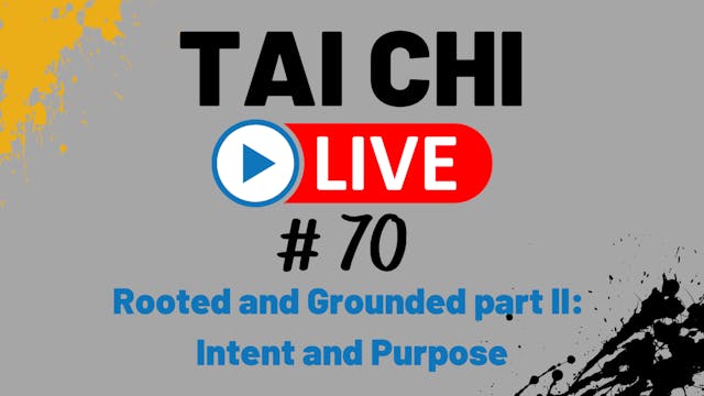 Ep. 70 Tai Chi LIVE --- Rooted and Gr...