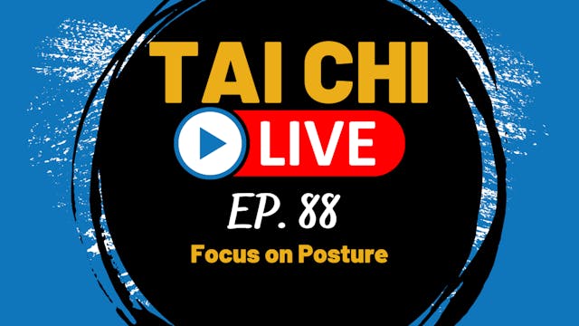 Ep.88 Tai Chi LIVE --- Focus on Posture